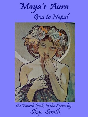 cover image of Maya's Aura--Goa to Nepal